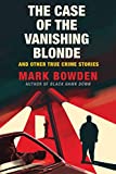 Image of The Case of the Vanishing Blonde: And Other True Crime Stories