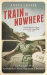 Anita Leslie: Train to Nowhere: One Woman's War, Ambulance Driver, Reporter, Liberator