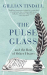 Gillian Tindall: The Pulse Glass: And the beat of other hearts