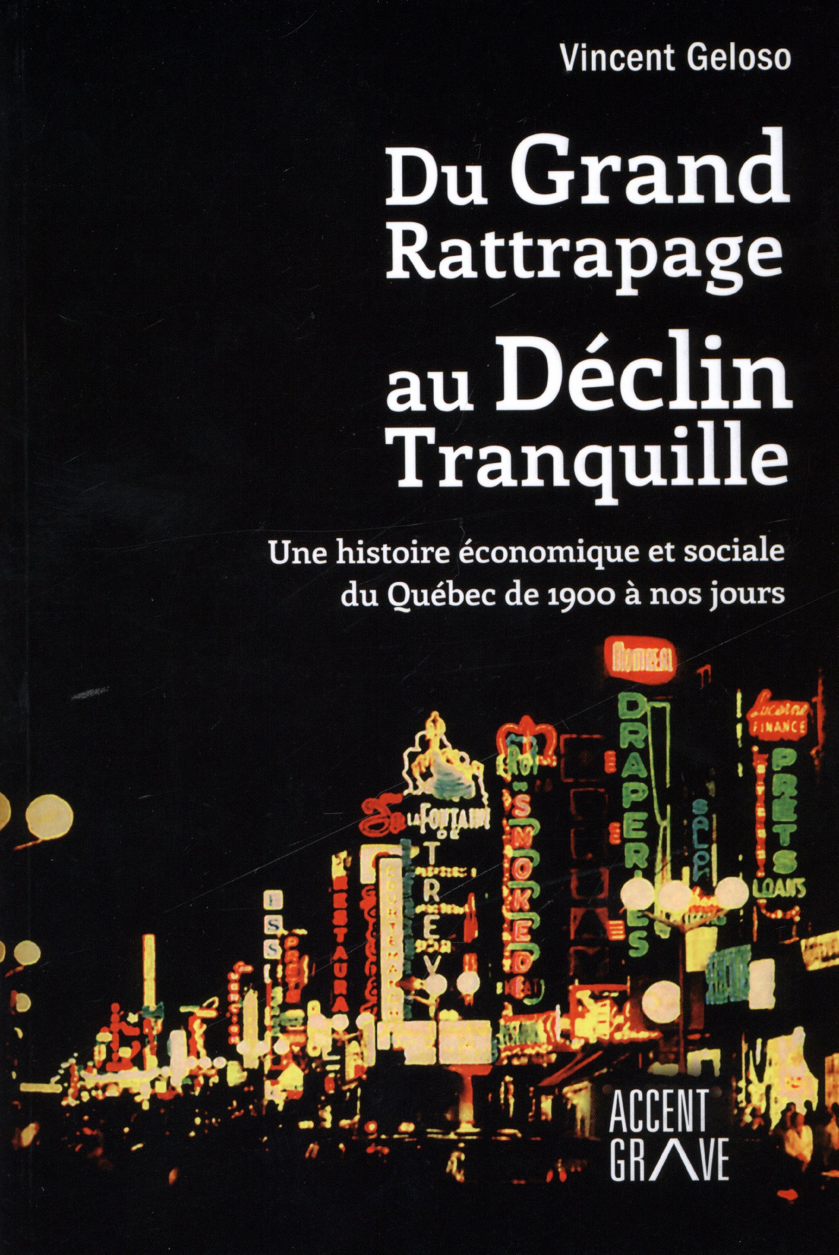 Du Grand Rattrapage au Déclin Tranquille: Une histoire économique et sociale du Québec de 1900 à nos jours (2013)