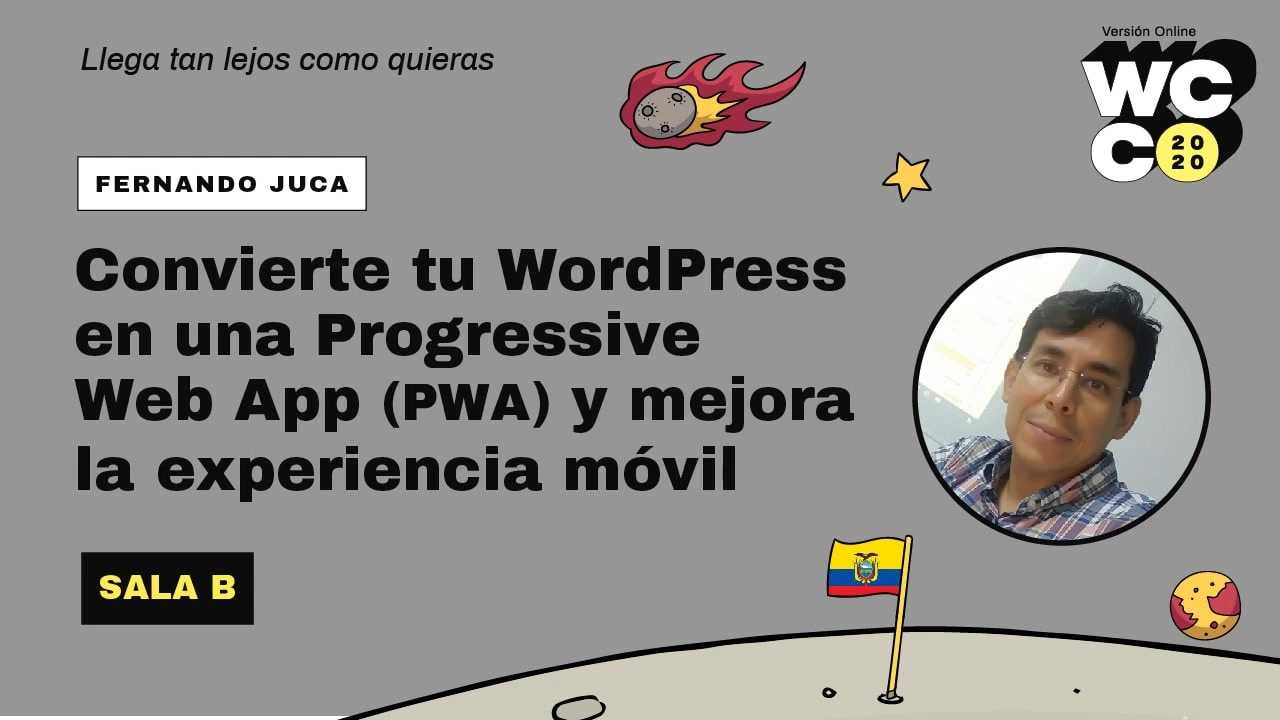 Fernando Juca M.: Convierte tu WordPress en una Progressive Web App (PWA) y mejora la experiencia móvil