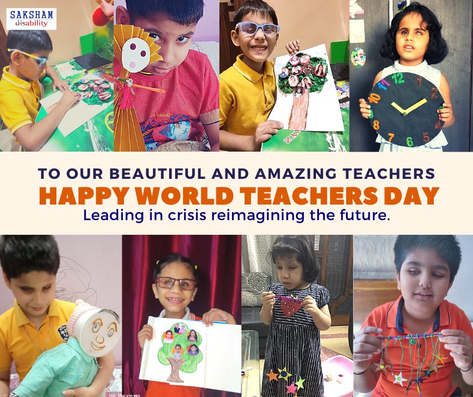 Image contain 8 small kids holding the drawings and craft they have created , text that says "SAKSHAM disability 12 TO OUR BEAUTIFUL AND AMAZING TEACHERS HAPPY WORLD TEACHERS DAY Leading in crisis reimagining the future."