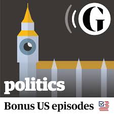 The Guardian UK: Politics Weekly