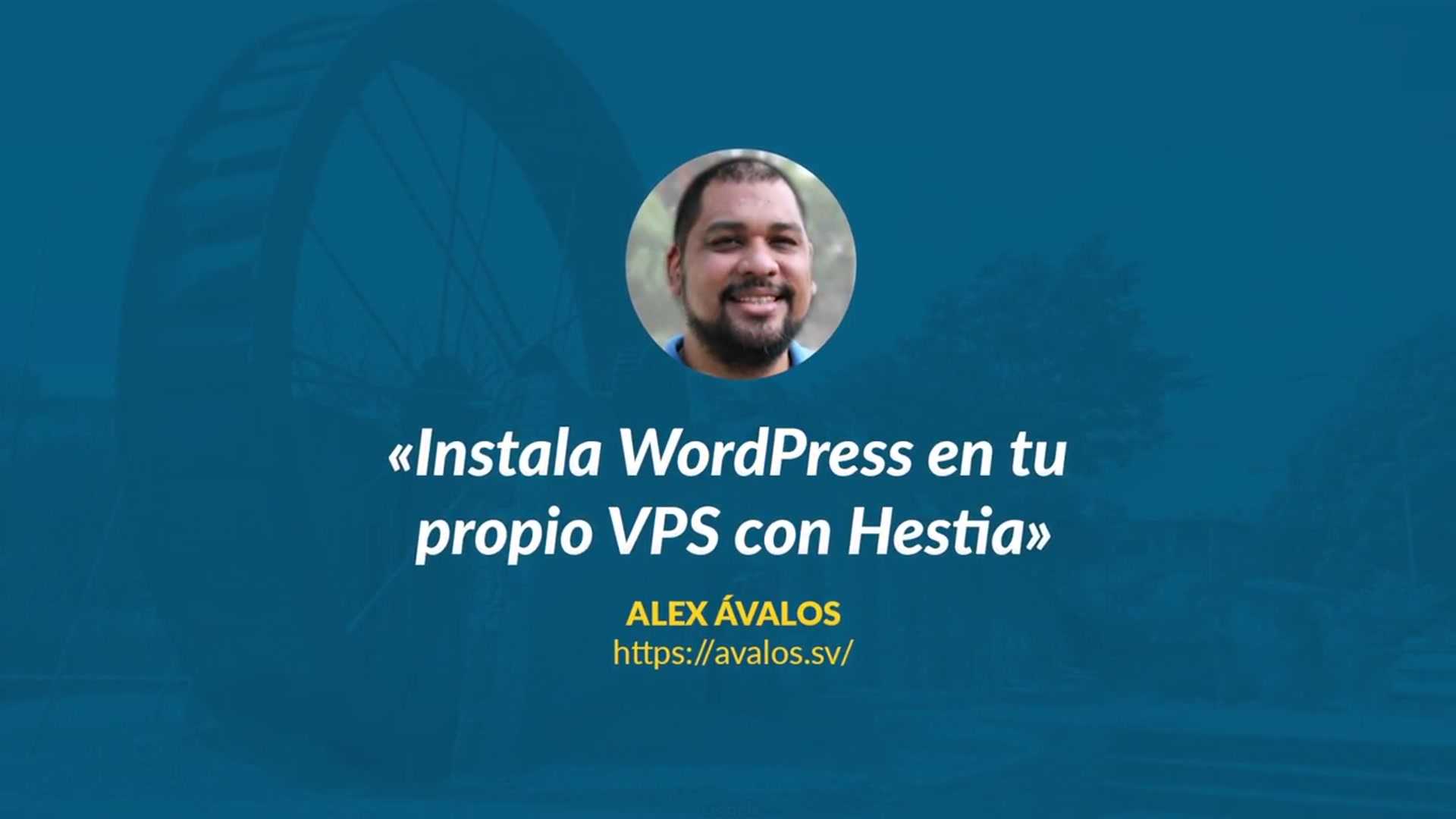 Alex Ávalos: Instala WordPress en tu propio VPS con Hestia