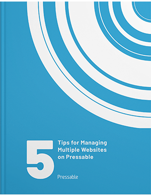 5 Tips for Managing Multiple Websites on Pressable ebook