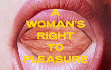 A WOMAN’S RIGHT TO PLEASURE