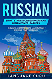 Russian Short Stories for Beginners and Intermediate Learners: Engaging Short Stories to Learn Russian and Build Your Vocabulary