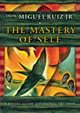 The Mastery of Self: A Toltec Guide to Personal Freedom