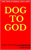 DOG TO GOD: The Two Eternal Life Laws