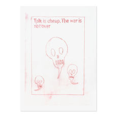 Untitled (Talk is cheap. The war is not over)