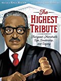 Image of The Highest Tribute: Thurgood Marshall’s Life, Leadership, and Legacy