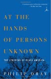 At the Hands of Persons Unknown: The Lynching of Black America (Modern Library Paperbacks)