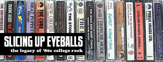 slicing up eyeballs // 80s alternative music, college rock, indie