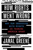 Image of How Rights Went Wrong: Why Our Obsession with Rights Is Tearing America Apart