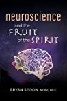Neuroscience and the Fruit of the Spirit by Bryan Spoon