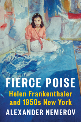 Fierce Poise: Helen Frankenthaler and 1950s New York