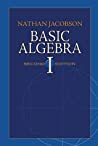 Basic Algebra I by Nathan Jacobson