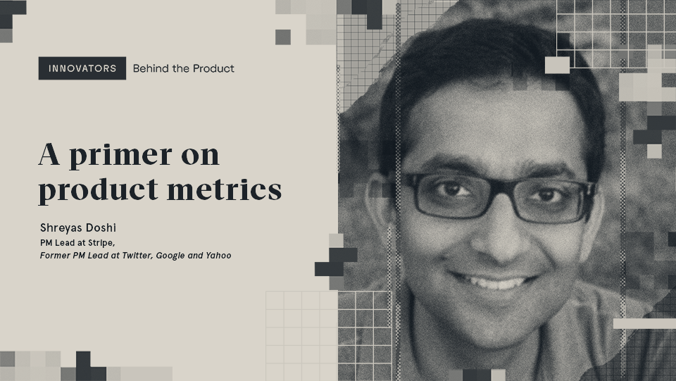 Shreyas Doshi, Lead PM at Stripe