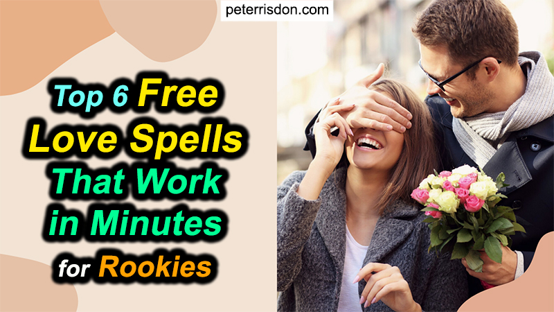 Top 6 Free Love Spells That Work In Minutes For Rookies