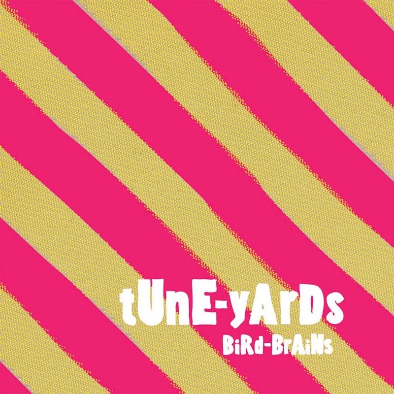 Tune-Yards Bird-Brains