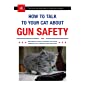 How to Talk to Your Cat About Gun Safety: And Abstinence, Drugs, Satanism, and Other Dangers That Threaten Their Nine…