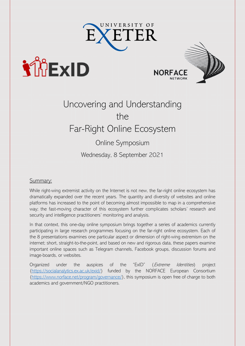 While right-wing extremist activity on the internet is not new, the far-right online ecosystem has dramatically expanded over the recent years... In that context, this one-day online symposium brings together a series of academics currently participating in large research programmes focusing on the far-right online ecosystem. Organized under the auspices of the ExID project, funded by NORFACE