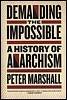 Demanding the Impossible: A History of Anarchism