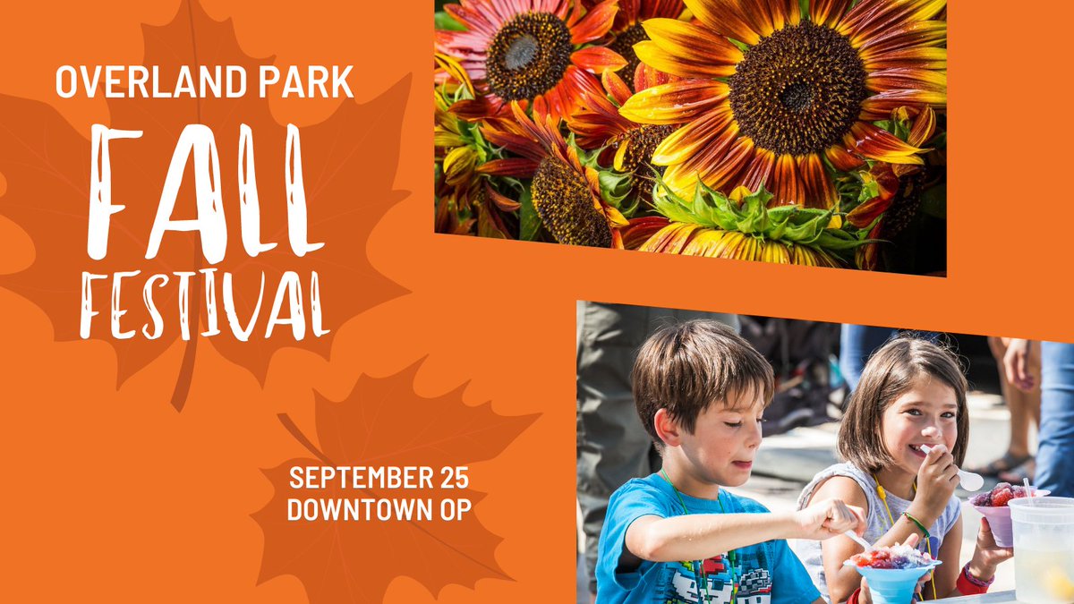 A closeup of red and yellow flowers, and an image of a girl and boy seated at a picnic table eating shaved ice. Headline reads "Overland Park Fall Festival, September 25, Downtown OP"