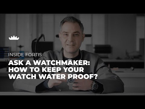 Ask a watchmaker | How to keep your FORTIS watch water proof?