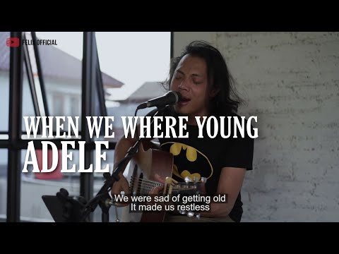 WHEN WE WERE YOUNG ADELE [ LYRIC ] FELIX IRWAN COVER