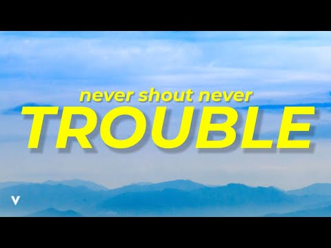 Never Shout Never - Trouble (Lyrics) "I'm in trouble, I'm an addict" | VIBIST