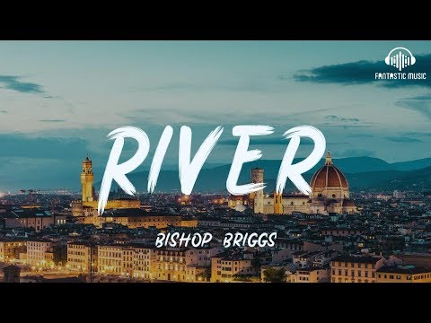 Bishop Briggs - River [ lyric ]