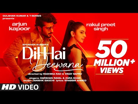 Dil Hai Deewana (Official Video) Arjun K, Rakul | Darshan, Zara | Tanishk, Shabbir | Radhika, Vinay