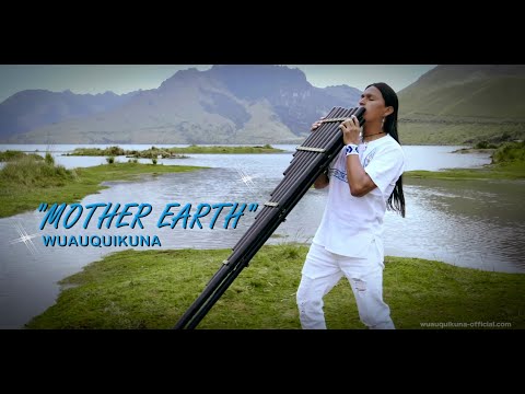 "MOTHER EARTH" Wuauquikuna (Official Music Video)