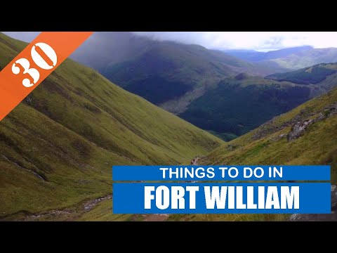 TOP 30 FORT WILLIAM (SCOTLAND - UK) Tourist Attractions (Things to Do)