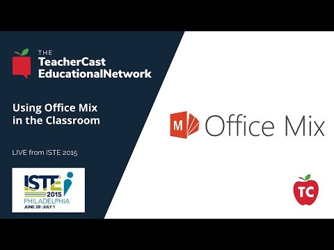 Microsoft Office Mix | TeacherCast LIVE from ISTE 2015