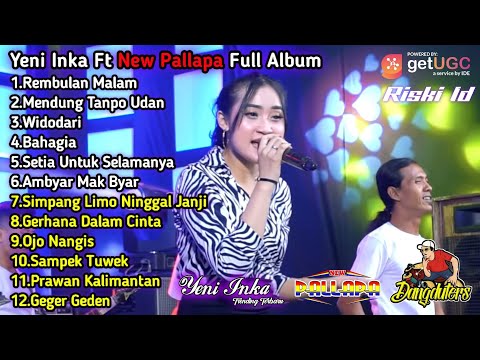 YENI INKA Ft NEW PALLAPA Full Album Terbaru 2021||Rembulan Malam-Mendung Tanpo Udan-Widodari