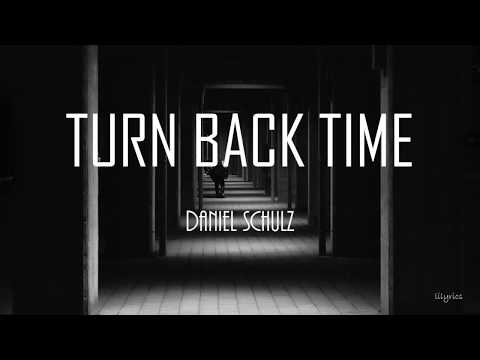 Daniel Schulz - Turn Back Time Lyric