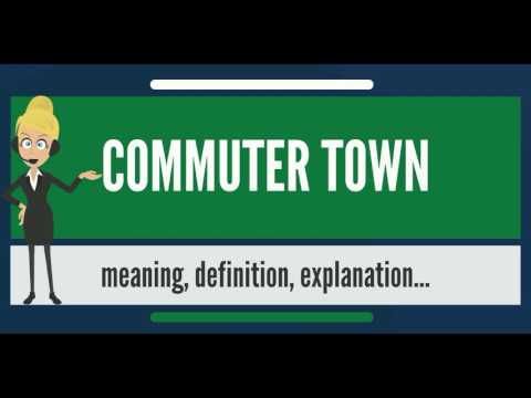 What is COMMUTER TOWN? What does COMMUTER TOWN mean? COMMUTER TOWN meaning & explanation