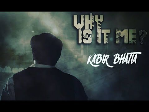 Why is it me? -2017  Kabir Bhatia (TRD)