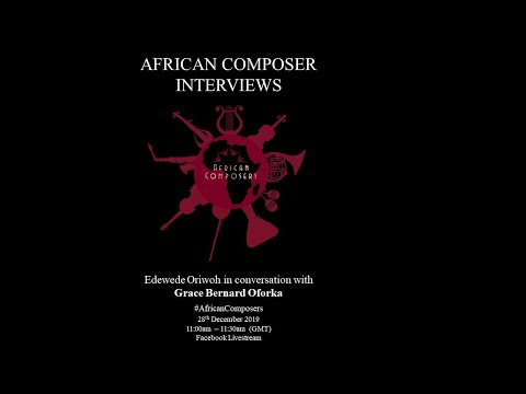 African Composers Interview with Grace Bernard Oforka 28th December 2019