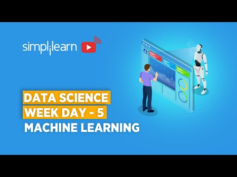 Data Science Week Day - 5 | Machine Learning Full Course | Machine Learning Tutorial | Simplilearn