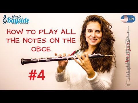 #4 HOW to PLAY ALL the NOTES on the OBOE - Part IV - MusicBayside Oboe