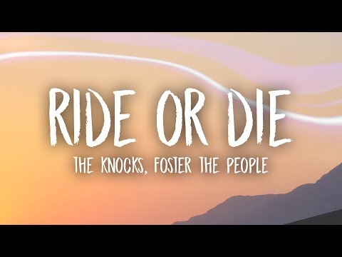 The Knocks - Ride Or Die (Lyrics) feat. Foster The People