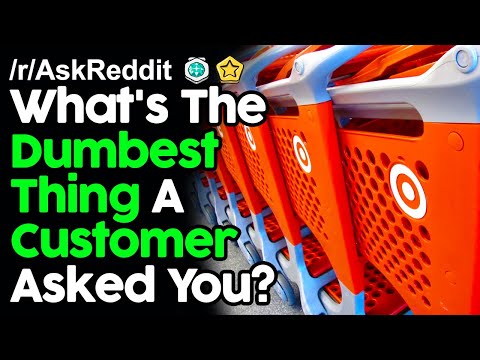 What's The Dumbest Thing A Customer Asked You? r/AskReddit Reddit Stories  | Top Posts