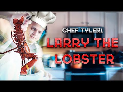 CHEF TYLER1 - LARRY THE LOBSTER