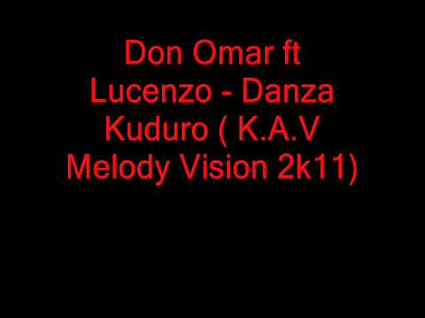 Don Omar ft Lucenzo - Danza Kuduro ( K.A.V Melody Vision 2k11)