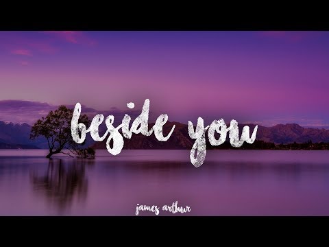 Beside You - James Arthur (Lyric Video)