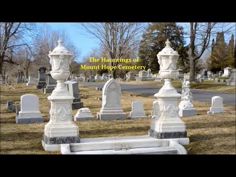 The Hauntings Of Mount Hope Cemetery