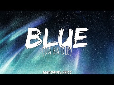 Eiffel 65 - Blue (Da Ba Dee) (Lyrics)